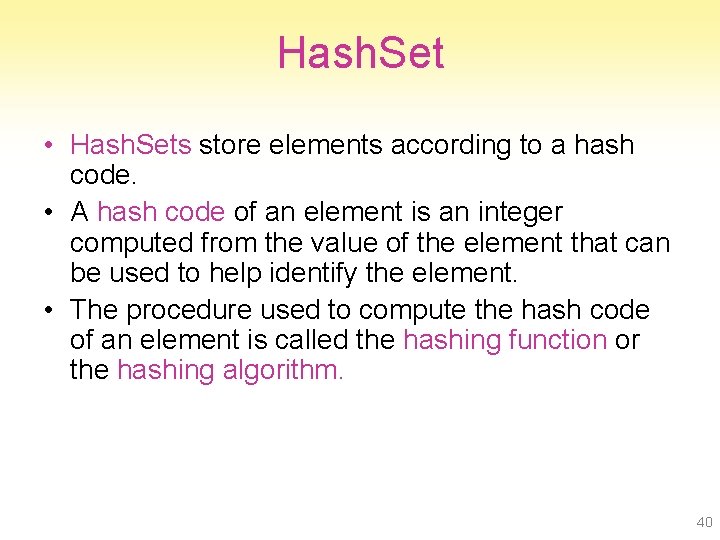 Hash. Set • Hash. Sets store elements according to a hash code. • A