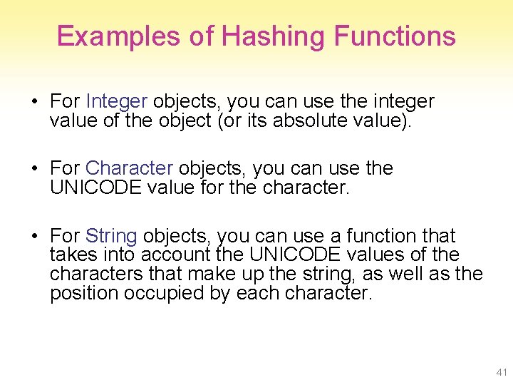 Examples of Hashing Functions • For Integer objects, you can use the integer value