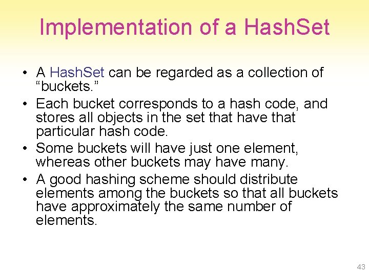 Implementation of a Hash. Set • A Hash. Set can be regarded as a