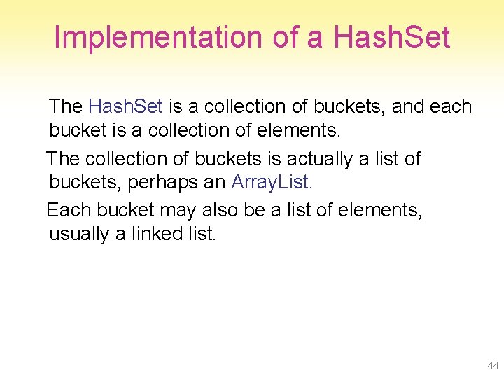 Implementation of a Hash. Set The Hash. Set is a collection of buckets, and