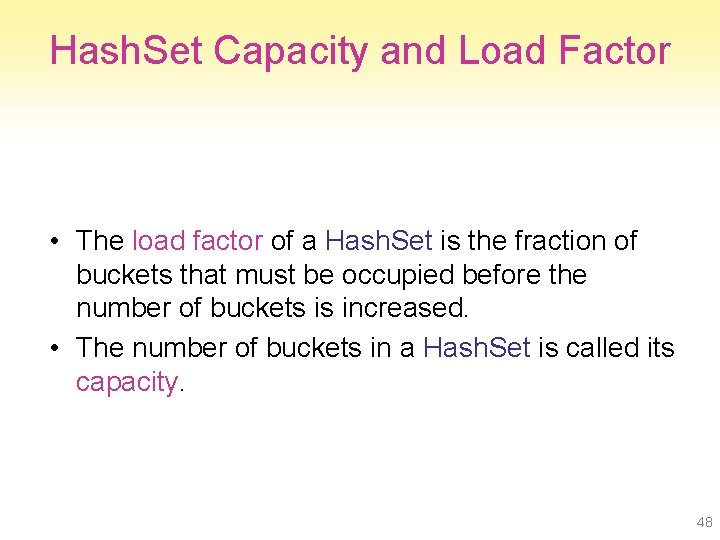 Hash. Set Capacity and Load Factor • The load factor of a Hash. Set