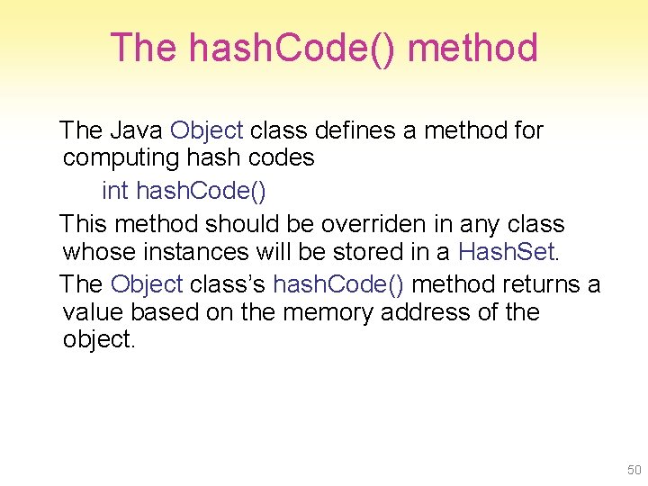 The hash. Code() method The Java Object class defines a method for computing hash