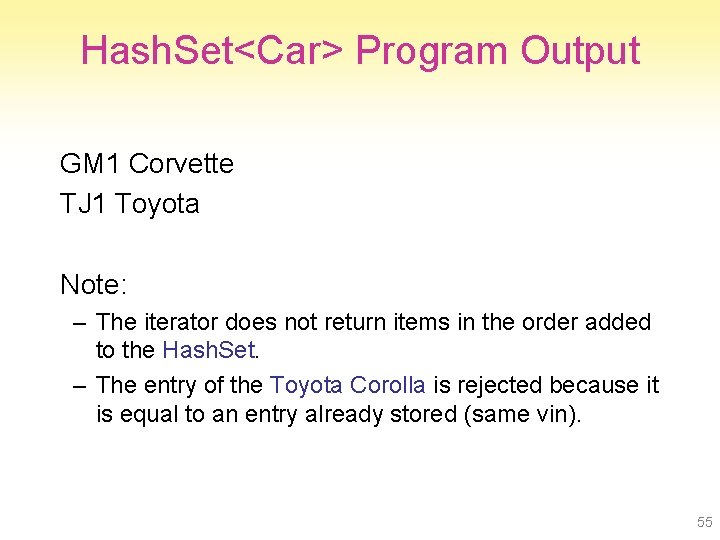 Hash. Set<Car> Program Output GM 1 Corvette TJ 1 Toyota Note: – The iterator