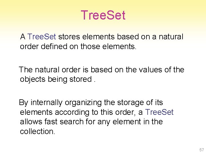 Tree. Set A Tree. Set stores elements based on a natural order defined on