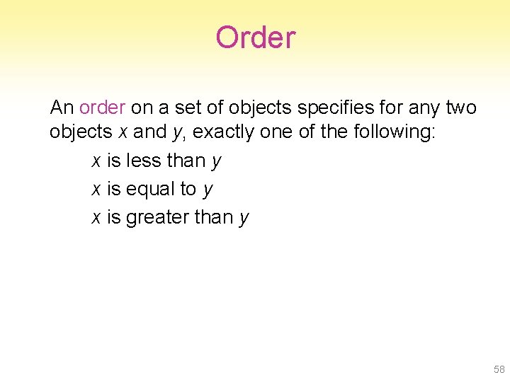 Order An order on a set of objects specifies for any two objects x