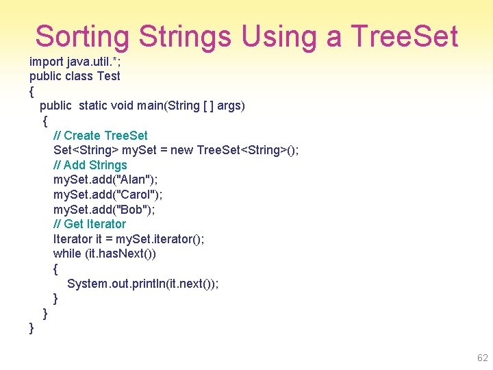 Sorting Strings Using a Tree. Set import java. util. *; public class Test {