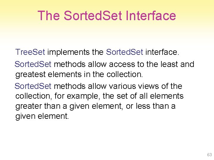 The Sorted. Set Interface Tree. Set implements the Sorted. Set interface. Sorted. Set methods