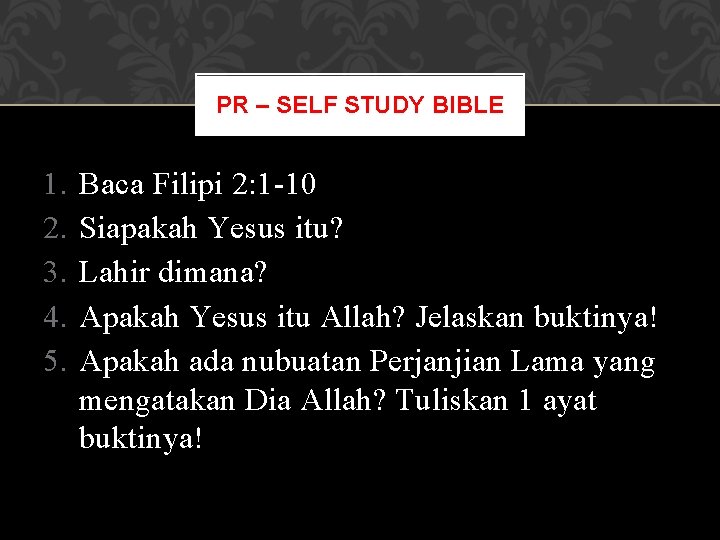 PR – SELF STUDY BIBLE 1. 2. 3. 4. 5. Baca Filipi 2: 1