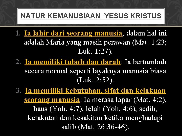 NATUR KEMANUSIAAN YESUS KRISTUS 1. Ia lahir dari seorang manusia, dalam hal ini adalah