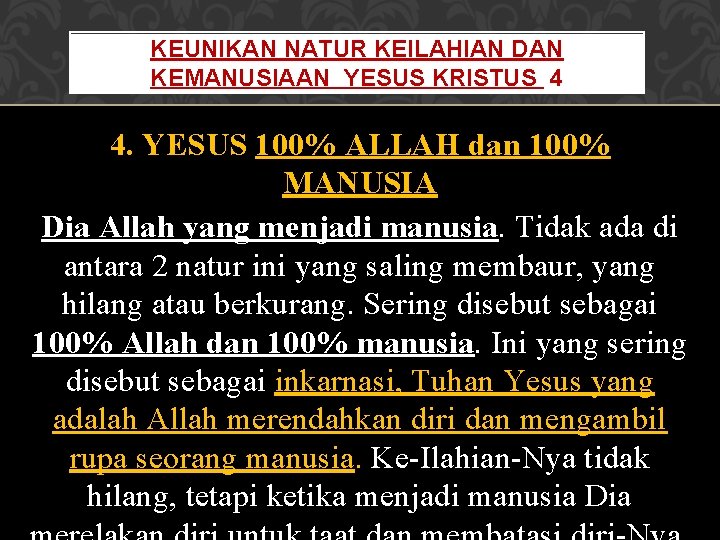 KEUNIKAN NATUR KEILAHIAN DAN KEMANUSIAAN YESUS KRISTUS 4 4. YESUS 100% ALLAH dan 100%