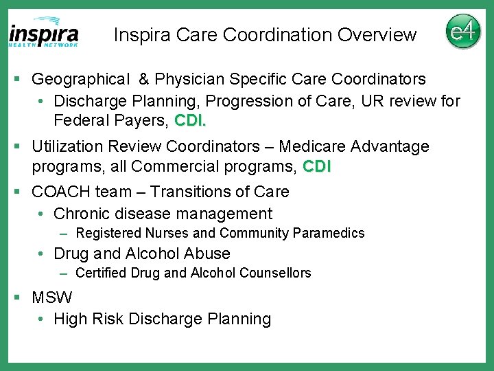 Inspira Care Coordination Overview § Geographical & Physician Specific Care Coordinators • Discharge Planning,