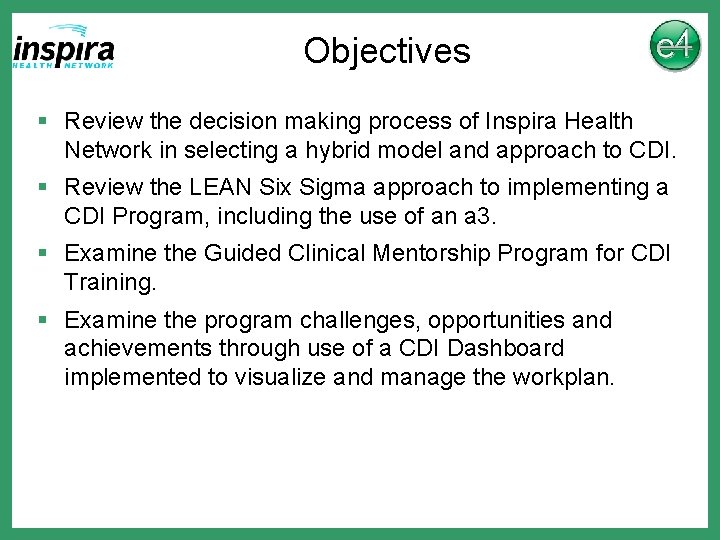 Objectives § Review the decision making process of Inspira Health Network in selecting a