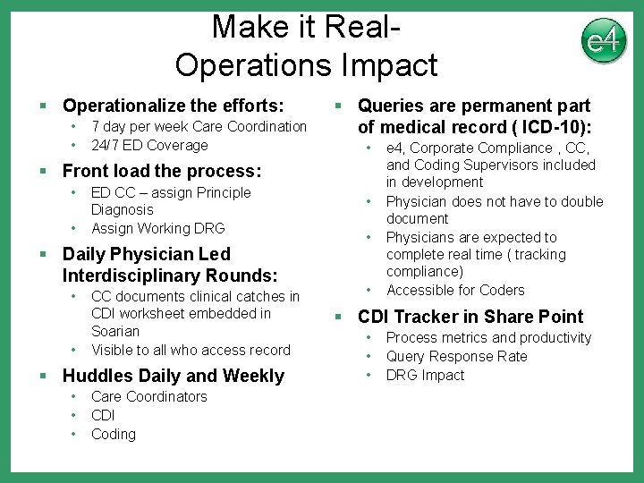 Make it Real. Operations Impact § Operationalize the efforts: • • 7 day per