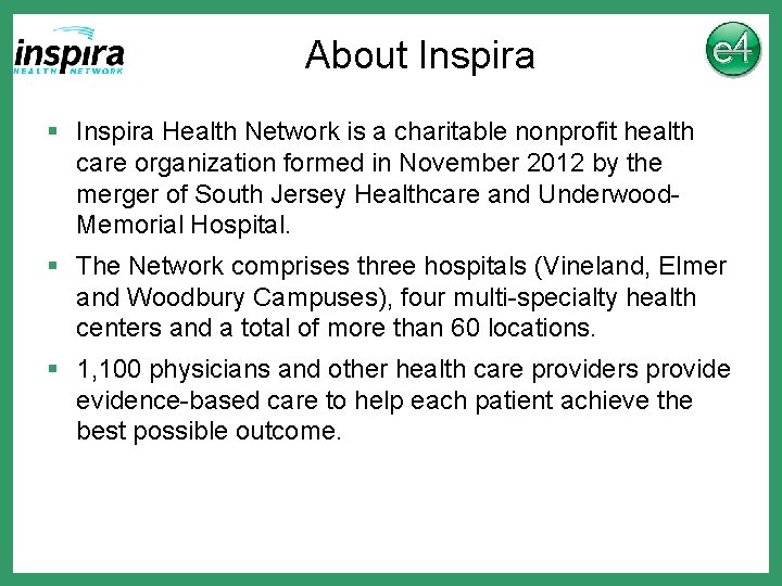 About Inspira § Inspira Health Network is a charitable nonprofit health care organization formed