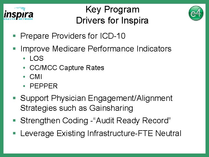 Key Program Drivers for Inspira § Prepare Providers for ICD-10 § Improve Medicare Performance