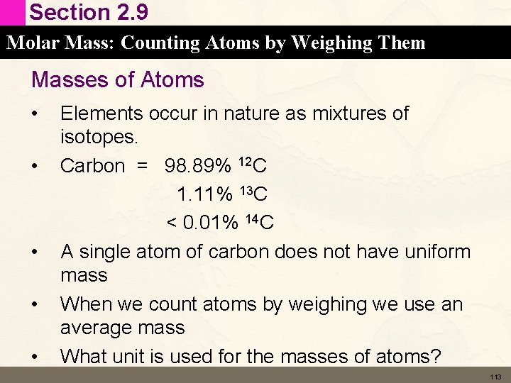 Section 2. 9 Molar Mass: Counting Atoms by Weighing Them Masses of Atoms •