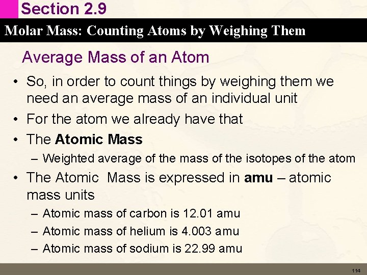 Section 2. 9 Molar Mass: Counting Atoms by Weighing Them Average Mass of an