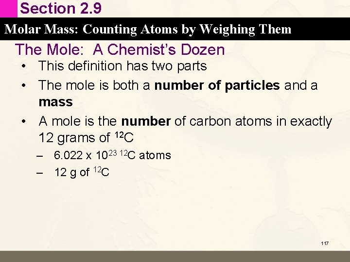 Section 2. 9 Molar Mass: Counting Atoms by Weighing Them The Mole: A Chemist’s