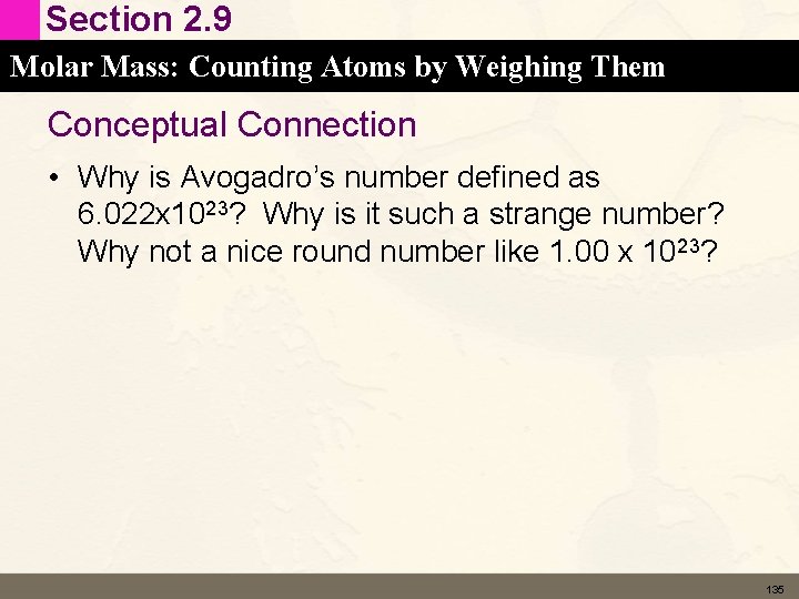 Section 2. 9 Molar Mass: Counting Atoms by Weighing Them Conceptual Connection • Why