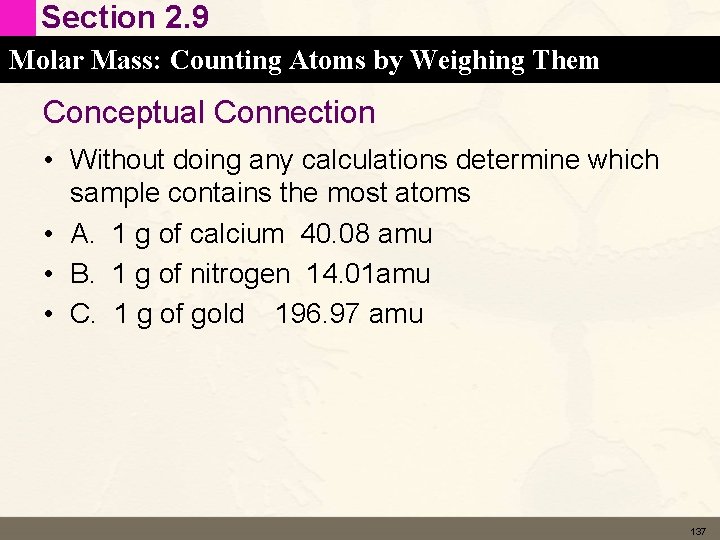 Section 2. 9 Molar Mass: Counting Atoms by Weighing Them Conceptual Connection • Without