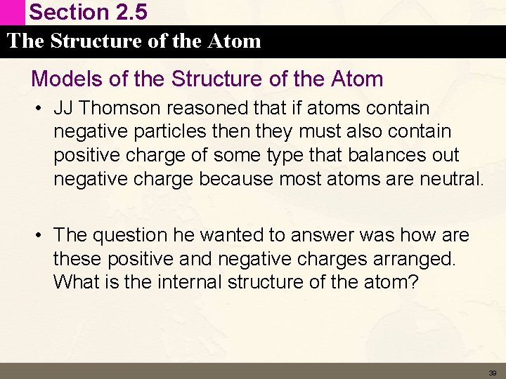 Section 2. 5 The Structure of the Atom Models of the Structure of the