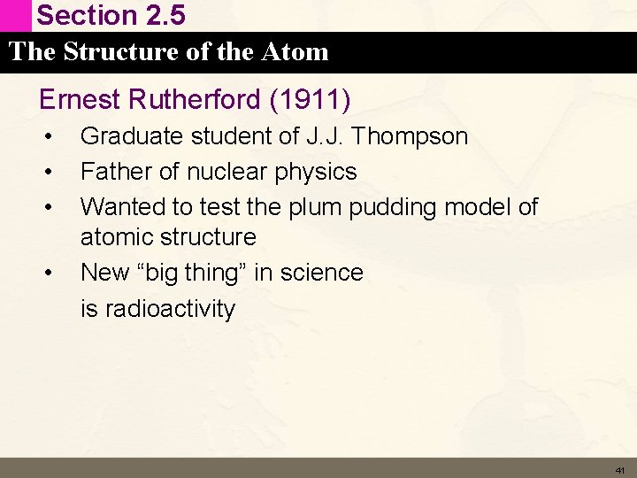 Section 2. 5 The Structure of the Atom Ernest Rutherford (1911) • • Graduate