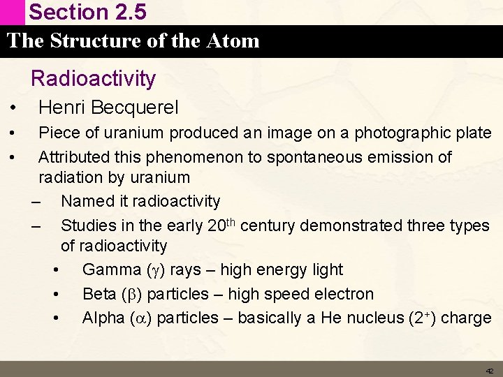 Section 2. 5 The Structure of the Atom Radioactivity • • • Henri Becquerel