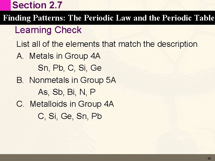 Section 2. 7 Finding Patterns: The Periodic Law and the Periodic Table Learning Check