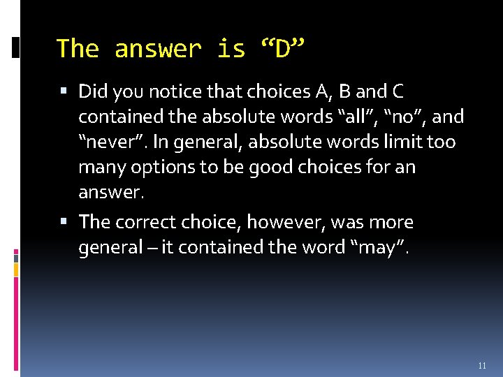 The answer is “D” Did you notice that choices A, B and C contained
