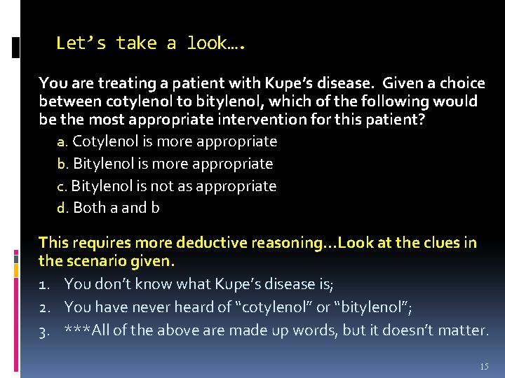 Let’s take a look…. You are treating a patient with Kupe’s disease. Given a