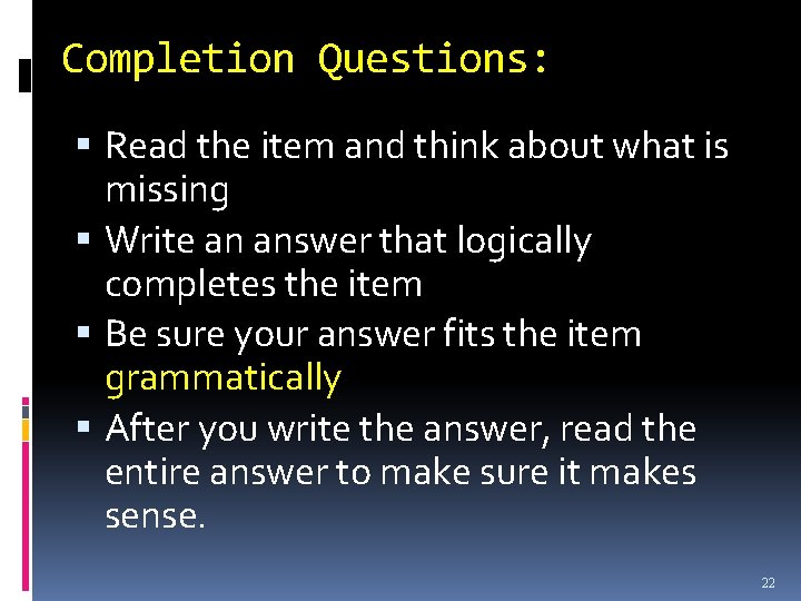 Completion Questions: Read the item and think about what is missing Write an answer