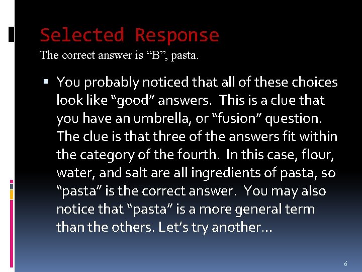 Selected Response The correct answer is “B”, pasta. You probably noticed that all of