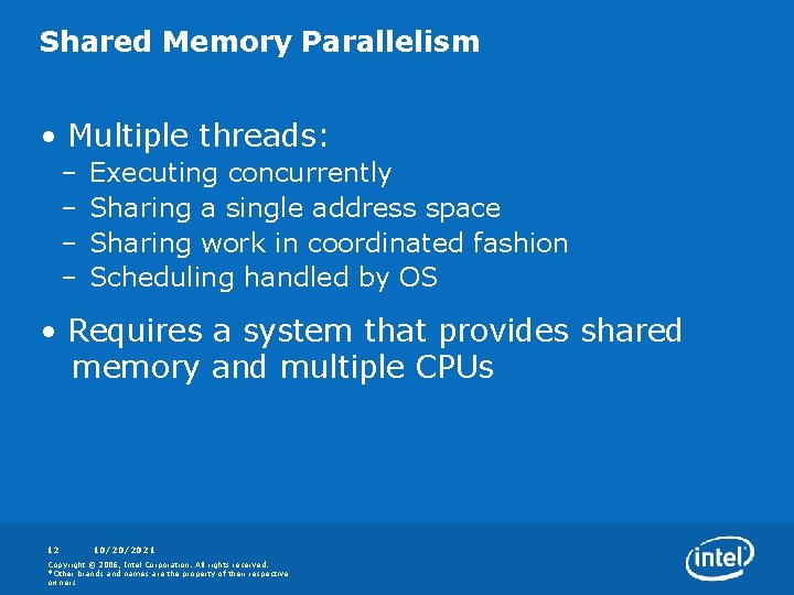 Shared Memory Parallelism • Multiple threads: – – Executing concurrently Sharing a single address