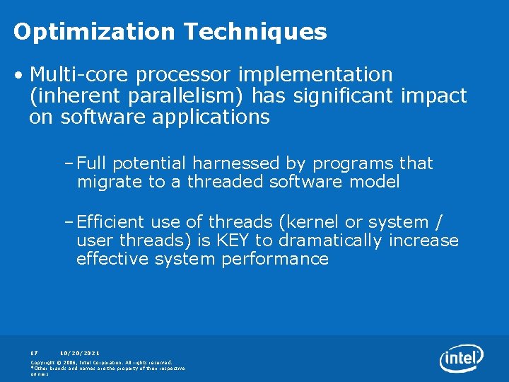 Optimization Techniques • Multi-core processor implementation (inherent parallelism) has significant impact on software applications