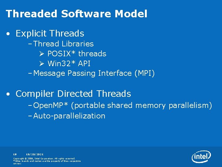 Threaded Software Model • Explicit Threads – Thread Libraries Ø POSIX* threads Ø Win