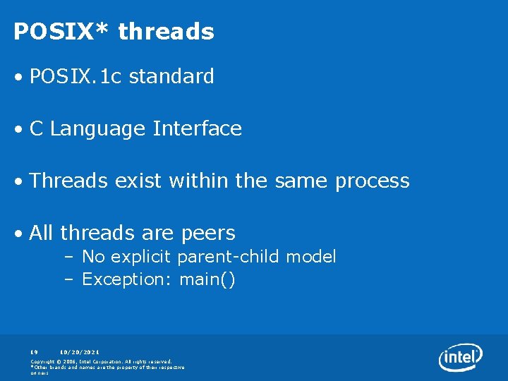 POSIX* threads • POSIX. 1 c standard • C Language Interface • Threads exist