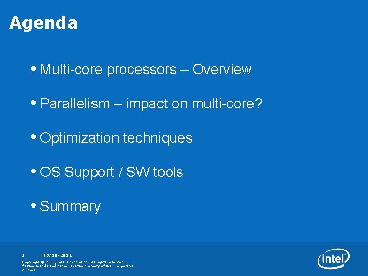 Agenda • Multi-core processors – Overview • Parallelism – impact on multi-core? • Optimization