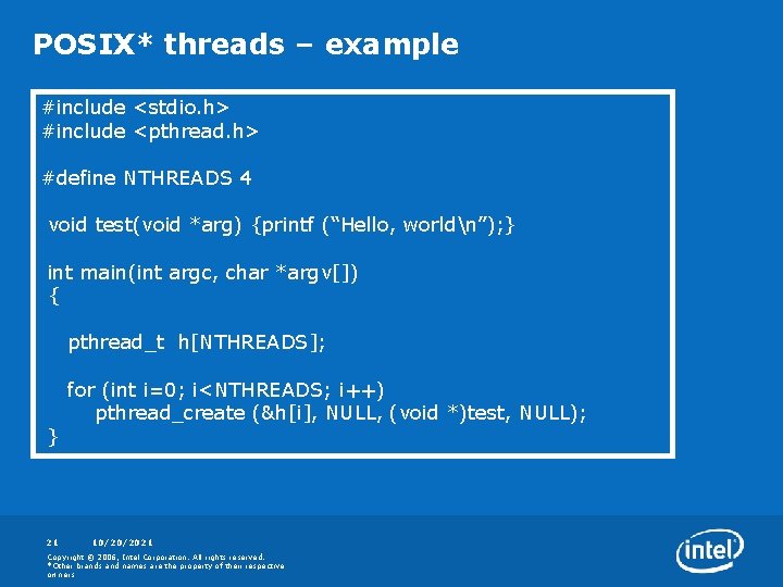 POSIX* threads – example #include <stdio. h> #include <pthread. h> #define NTHREADS 4 void