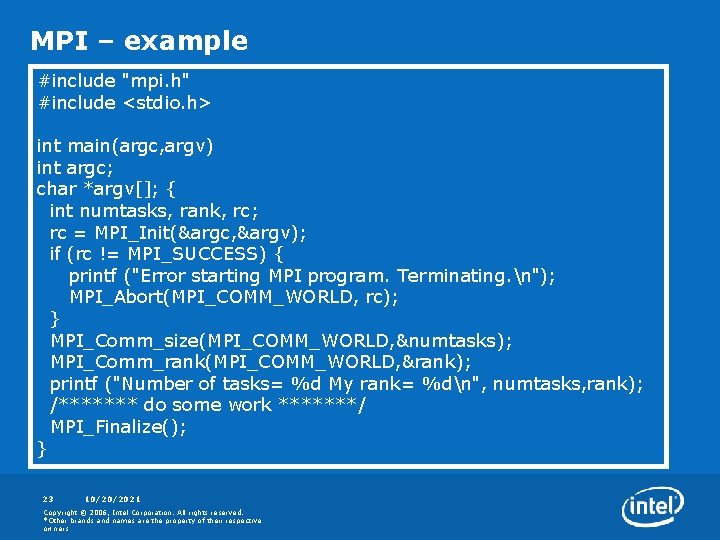 MPI – example #include "mpi. h" #include <stdio. h> int main(argc, argv) int argc;