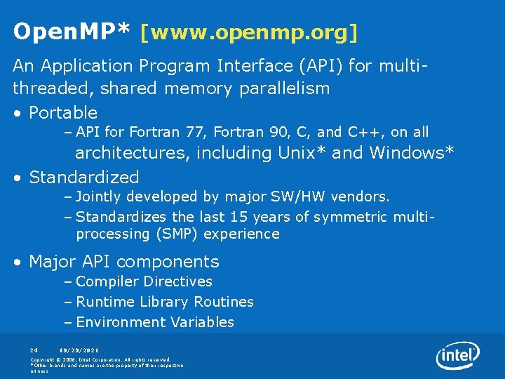 Open. MP* [www. openmp. org] An Application Program Interface (API) for multithreaded, shared memory