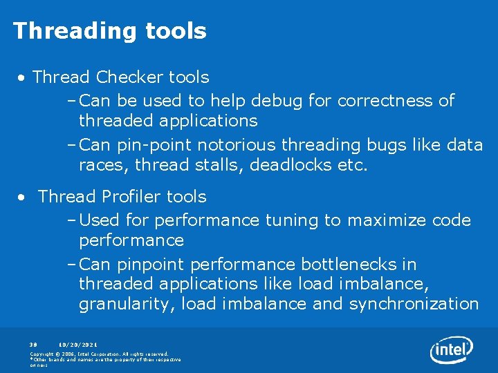 Threading tools • Thread Checker tools – Can be used to help debug for