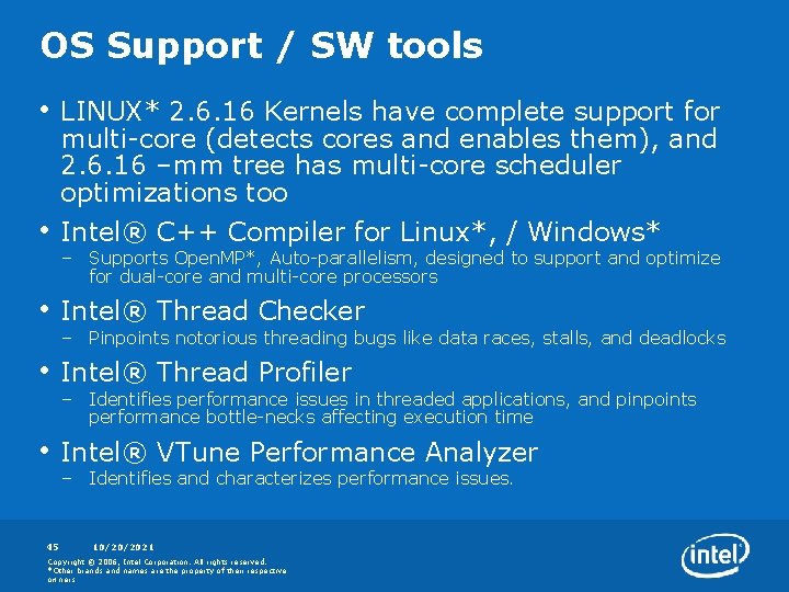 OS Support / SW tools • LINUX* 2. 6. 16 Kernels have complete support