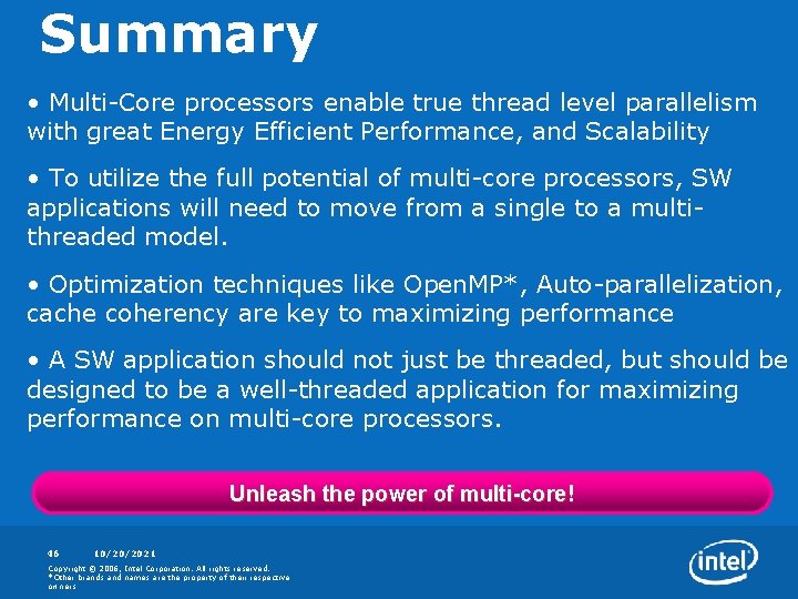 Summary • Multi-Core processors enable true thread level parallelism with great Energy Efficient Performance,