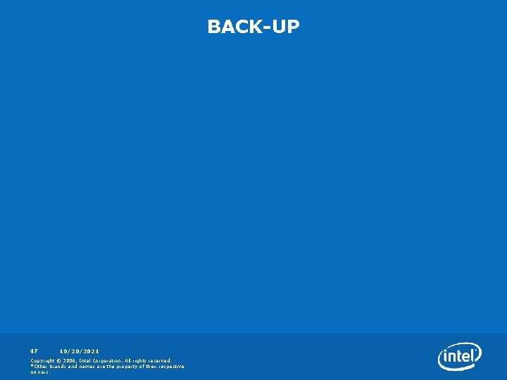 BACK-UP 47 10/20/2021 Copyright © 2006, Intel Corporation. All rights reserved. *Other brands and