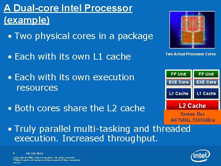 A Dual-core Intel Processor (example) • Two physical cores in a package • Each