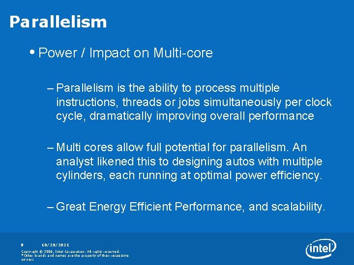 Parallelism • Power / Impact on Multi-core – Parallelism is the ability to process