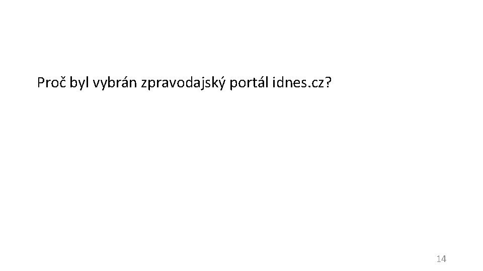 Proč byl vybrán zpravodajský portál idnes. cz? 14 