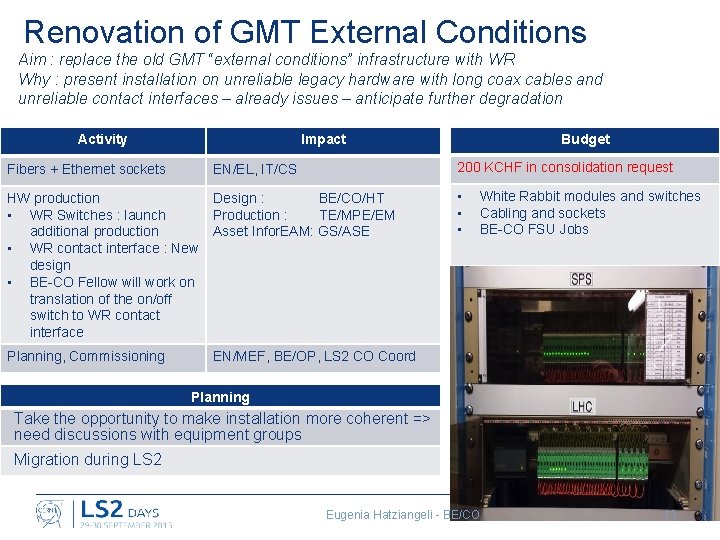 Renovation of GMT External Conditions Aim : replace the old GMT “external conditions” infrastructure