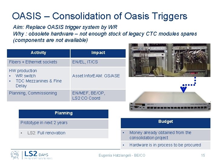 OASIS – Consolidation of Oasis Triggers Aim: Replace OASIS trigger system by WR Why