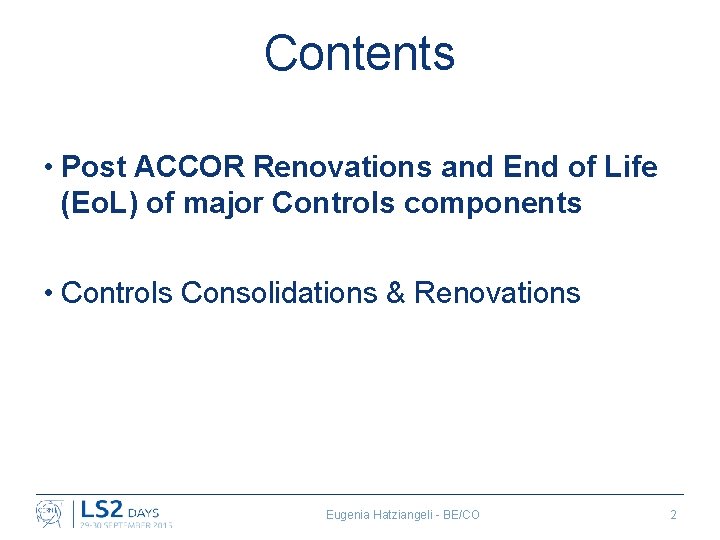 Contents • Post ACCOR Renovations and End of Life (Eo. L) of major Controls